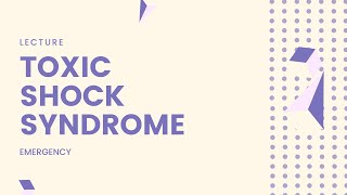 Toxic shock syndrome  Emergency Medicine  Detailed explanation [upl. by Yelrehs868]