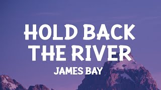 James Bay  Hold Back the River Lyrics  1 Hour Version [upl. by Wainwright]