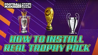 FM24 Guide  How To Install Real Trophies In FM24  Football Manager 2024 [upl. by Lesslie]