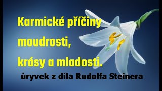 Karmické příčiny moudrosti krásy a mladosti Úryvek z díla R Steinera Tajné učení rosekruciánů [upl. by Conall141]