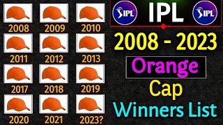 IPL Orange Cap Winners List From 2008  2022  Orange Cap Winners All Seasons of IPL  Most Runs [upl. by Lillie]