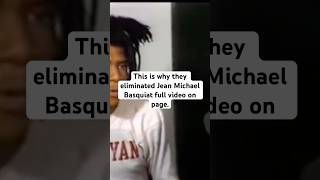 This is why they eliminated Jean Basquiat full video on page eliminated jeanmichelbasquiat fyp [upl. by Almat]