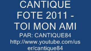 CANTIQUE FOTE  TOI MON AMI [upl. by Eihpos417]