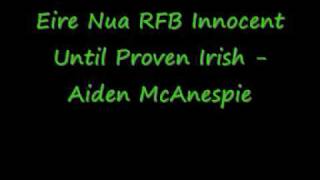 Eire Nua RFB Innocent Until Proven Irish  Aiden Mcanespie [upl. by Ettennig]