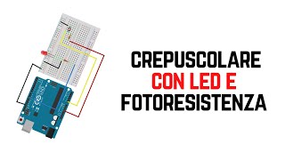 Crepuscolare con Led  Fotoresistenza con arduino  🤖 Ep5 S1🤖 [upl. by Shyamal456]