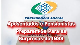 Aposentados e Pensionistas PreparemSe Para as Surpresas do INSS [upl. by Ttebroc687]