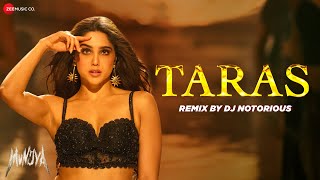 Taras Remix by DJ Notorious  Munjya  Sharvari amp Abhay Verma  SachinJigar  Jasmine Sandlas [upl. by Harbison436]