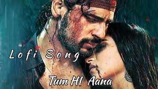 Tum Hi Aana Full song Lofi song Marjaavaan SlowedReverb viral [upl. by Isewk]