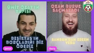 OKAN SAÇMALADI ÜMİT ÖZAT OPERASYON YAPIYOR BEŞİKTAŞ BORÇLARINI BİZ ÖDERİZ SAMSUNDAN ERKEN VEDA [upl. by Rubina]