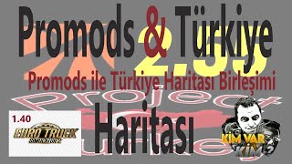 ETS 2 140 PROMODS İLE PROJECT TURKEY BİRLEŞİMİ  TÜRKİYE HARİTASI [upl. by Nileve]