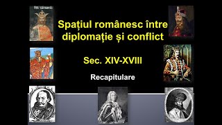 Lecția 78 RECAPITULARESpaţiul românesc între diplomaţie şi conflict sec XIVXVIII [upl. by Valer]