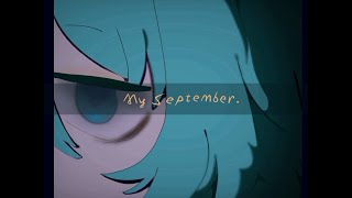 MY SEPTEMBER YTTD animatic [upl. by Natsreik128]