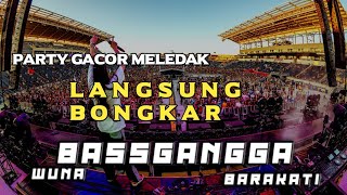 PARTY LANGSUNG BONGKAR🔥 REMIX BASSGANGGA RENDY SR [upl. by Droffig113]