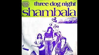 Three Dog Night  Shambala 4KLyrics [upl. by Boote]