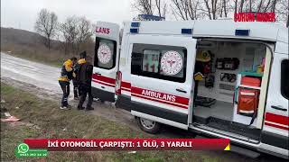 ÇORUM’DA İKİ OTOMOBİL ÇARPIŞTI 1 ÖLÜ 3 YARALI [upl. by Atsyrhc58]