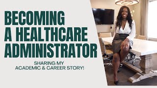 Becoming a Healthcare Administrator Sharing My Academic  Career StoryAdvice [upl. by Eilasor]