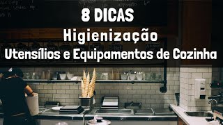 8 DICAS HIGIENIZAÃ‡ÃƒO DE UTENSÃLIOS E EQUIPAMENTOS DE COZINHA [upl. by Elish]