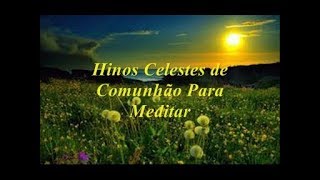 Hinos Celestes de Comunhão Para Meditar Piano e Vozes [upl. by Gabey]