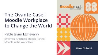 The Ovante case Moodle Workplace to change the world  MoodleMoot Global 2023 [upl. by Sammer]