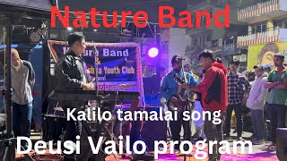 KALILO TAMALAI NATURE BAND DEUSI VAILO SONG [upl. by Inohs]