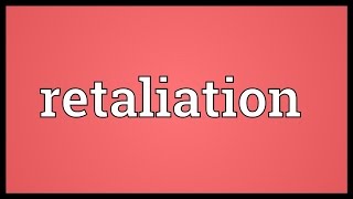 Retaliation Meaning [upl. by Gerg]