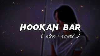 HOOKAH BAR   slow  reverb   lofi slow [upl. by Johnny]