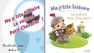 Je lis « Ma p’tite histoire le vaillant Petit Chevalier » [upl. by Nomelif]