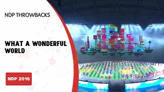 What A Wonderful World  NDP 2016  NDP Throwbacks [upl. by Juna]