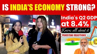 INDIAS GDP Growth came in at 84  IS INDIAS ECONOMY STRONG Pakistani Public Reactions [upl. by Lundell]