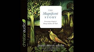 The Magnificent Story Audiobook by James Bryan Smith [upl. by Cammy]