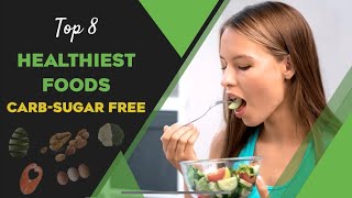 Top 8 Healthiest CarbFree SugarFree Foods [upl. by Zenitram]