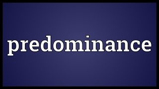 Predominance Meaning [upl. by Hughett188]