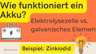 Wie funktioniert ein Akku Elektrolysezelle und galvanisches Element am Beispiel von Zinkiodid [upl. by Jeconiah]