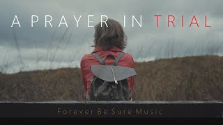 quotA Prayer in Trialquot Music Video official [upl. by Blood]