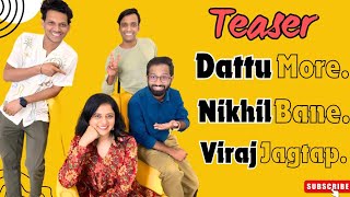 Teaser  Dattu More Nikhil Bane Viraj Jagtap  Hasya Jatra  Marathi Podcast  Use Headphones [upl. by Nylhtak379]