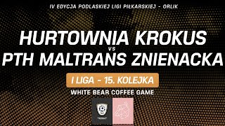 Hurtownia Krokus vs PTH Maltrans Znienacka  Orlik 2024  15 KOLEJKA  WHITE BEAR COFFEE GAME [upl. by Yeuh217]