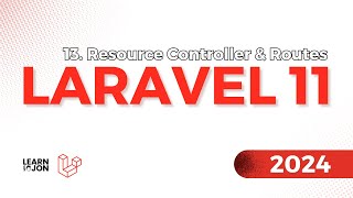 LARAVEL 11 Crash Course for Beginners 2024  13 Resource Controller amp Routes Web Developer Path [upl. by Susi]