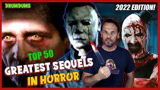 TOP 50 Greatest Horror SEQUELS As of 2022 [upl. by Ahsuat]