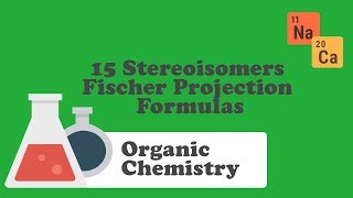 15 Stereoisomers Fischer Projection Formulas [upl. by Ydderf439]