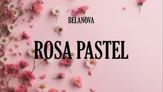 BELANOVA  Rosa Pastel Letra Original  Jordansito BI [upl. by Filbert318]