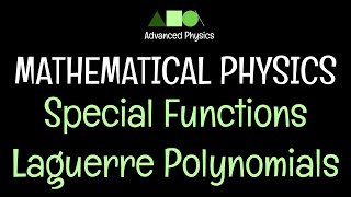 Mathematical Physics Special Functions Laguerre Polynomials 1 [upl. by Ehcram]