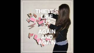 Thieves Like Us  Again and Again FULL ALBUM [upl. by Nina]