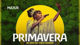 Primavera  Majur feat Hiran Teresa Cristina Zé Ibarra Lucas Nunes amp Dora Morelenbaum no Circo [upl. by Adnilim156]