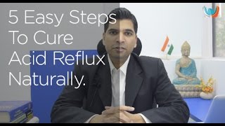 5 Easy Steps To Cure Acid Reflux Naturally [upl. by Krein89]