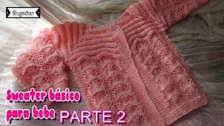 Sweater Básico para Bebe PARTE 2 [upl. by Odnolor918]