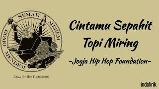 Cintamu Sepahit Topi Miring  Jogja Hip Hop Foundation  Sengkuni lede lede  Lirik Lagu [upl. by Rexana894]