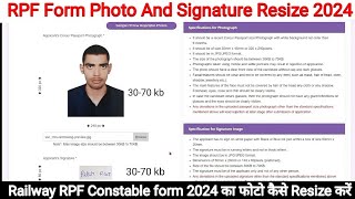 Railway RPF Constable form 2024 का फोटो कैसे Resize करें  RPF Form photo and signature Resize 2024 [upl. by Tehcac]