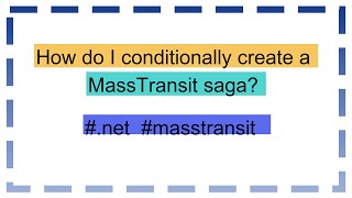 How do I conditionally create a MassTransit saga [upl. by Yleik]