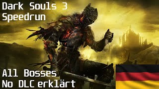 Dark Souls 3 Speedrun komplett erklärt All Bosses ohne DLC DeutschGerman [upl. by Elysee]