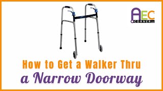 How to Get a Walker Thru a Narrow Door [upl. by Shelba870]